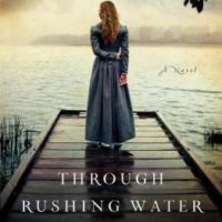 Through Rushing Water–a Review by J.D. Rempel